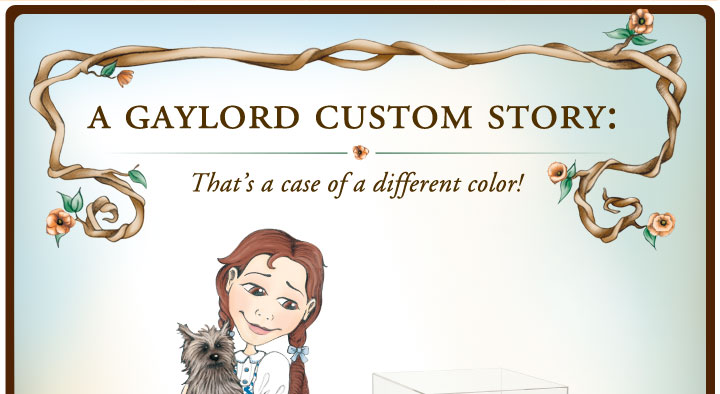 A Gaylord Custom Story: That's a case of a different color!