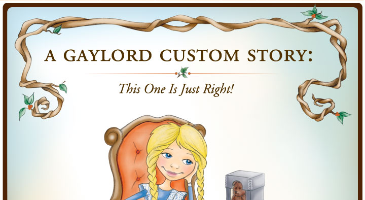 A Gaylord Custom Story: This one is just right!