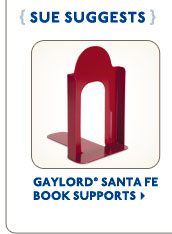 Sue suggests Gaylord® Santa Fe Book Supports.